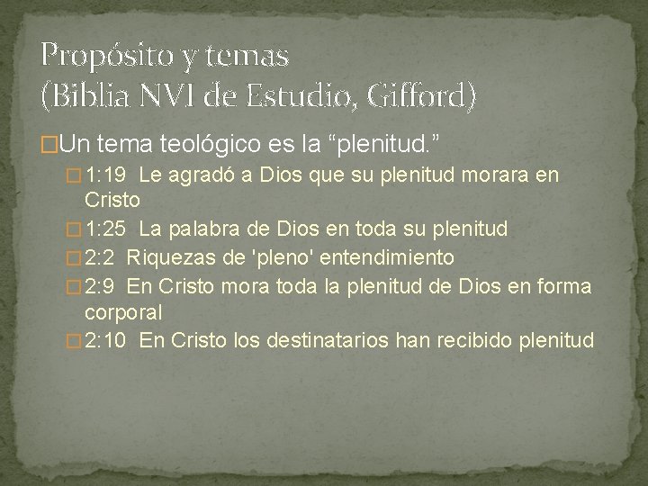 Propósito y temas (Biblia NVI de Estudio, Gifford) �Un tema teológico es la “plenitud. Propósito y temas (Biblia NVI de Estudio, Gifford) �Un tema teológico es la “plenitud.