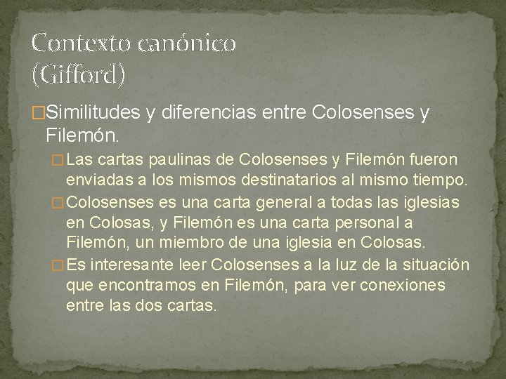 Contexto canónico (Gifford) �Similitudes y diferencias entre Colosenses y Filemón. � Las cartas paulinas Contexto canónico (Gifford) �Similitudes y diferencias entre Colosenses y Filemón. � Las cartas paulinas