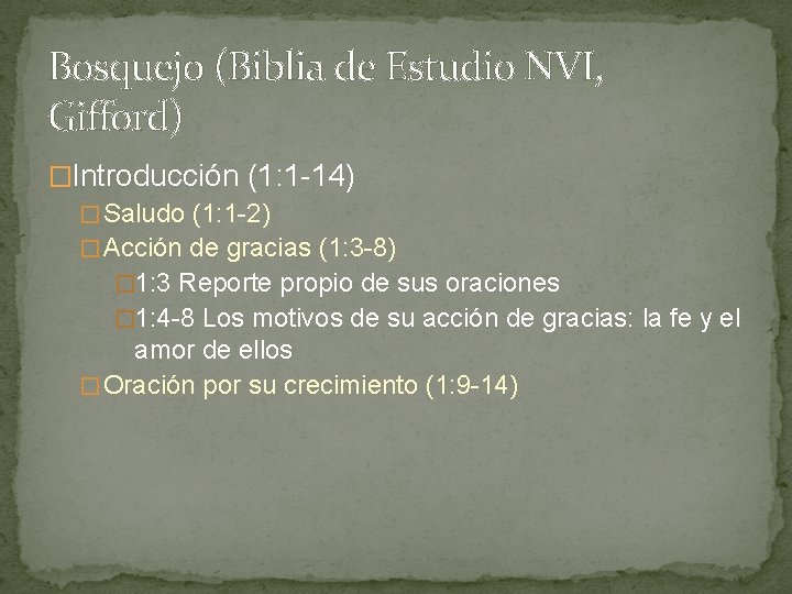 Bosquejo (Biblia de Estudio NVI, Gifford) �Introducción (1: 1 -14) � Saludo (1: 1 Bosquejo (Biblia de Estudio NVI, Gifford) �Introducción (1: 1 -14) � Saludo (1: 1