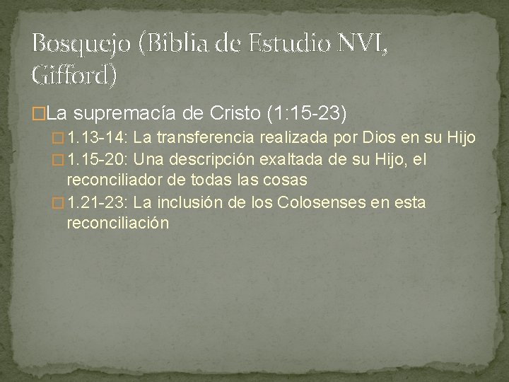 Bosquejo (Biblia de Estudio NVI, Gifford) �La supremacía de Cristo (1: 15 -23) � Bosquejo (Biblia de Estudio NVI, Gifford) �La supremacía de Cristo (1: 15 -23) �