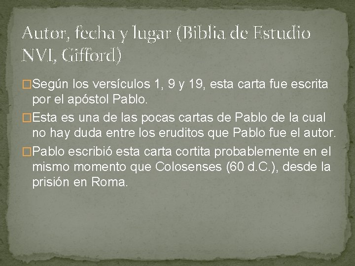 Autor, fecha y lugar (Biblia de Estudio NVI, Gifford) �Según los versículos 1, 9 Autor, fecha y lugar (Biblia de Estudio NVI, Gifford) �Según los versículos 1, 9