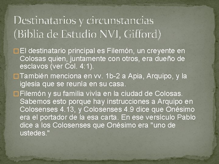 Destinatarios y circunstancias (Biblia de Estudio NVI, Gifford) � El destinatario principal es Filemón, Destinatarios y circunstancias (Biblia de Estudio NVI, Gifford) � El destinatario principal es Filemón,