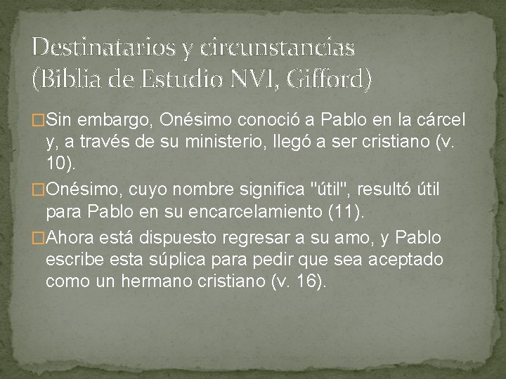 Destinatarios y circunstancias (Biblia de Estudio NVI, Gifford) �Sin embargo, Onésimo conoció a Pablo Destinatarios y circunstancias (Biblia de Estudio NVI, Gifford) �Sin embargo, Onésimo conoció a Pablo