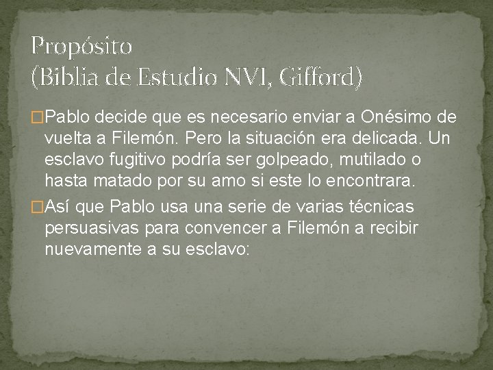 Propósito (Biblia de Estudio NVI, Gifford) �Pablo decide que es necesario enviar a Onésimo Propósito (Biblia de Estudio NVI, Gifford) �Pablo decide que es necesario enviar a Onésimo