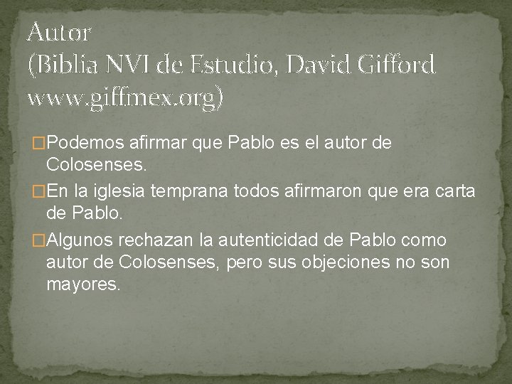 Autor (Biblia NVI de Estudio, David Gifford www. giffmex. org) �Podemos afirmar que Pablo Autor (Biblia NVI de Estudio, David Gifford www. giffmex. org) �Podemos afirmar que Pablo