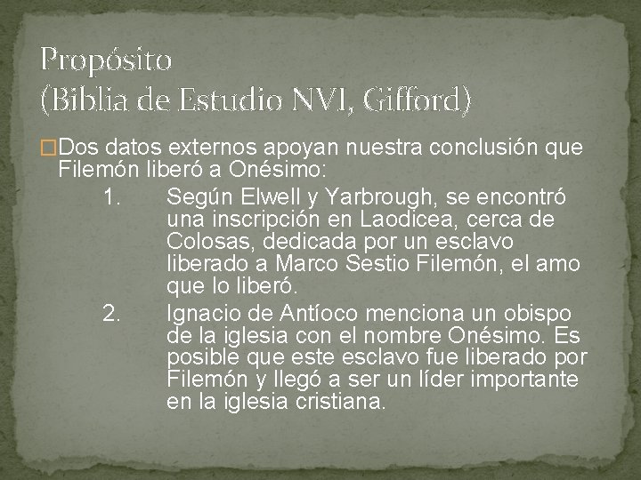 Propósito (Biblia de Estudio NVI, Gifford) �Dos datos externos apoyan nuestra conclusión que Filemón Propósito (Biblia de Estudio NVI, Gifford) �Dos datos externos apoyan nuestra conclusión que Filemón