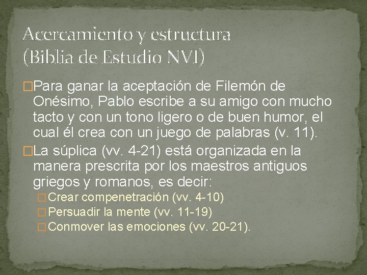 Acercamiento y estructura (Biblia de Estudio NVI) �Para ganar la aceptación de Filemón de Acercamiento y estructura (Biblia de Estudio NVI) �Para ganar la aceptación de Filemón de
