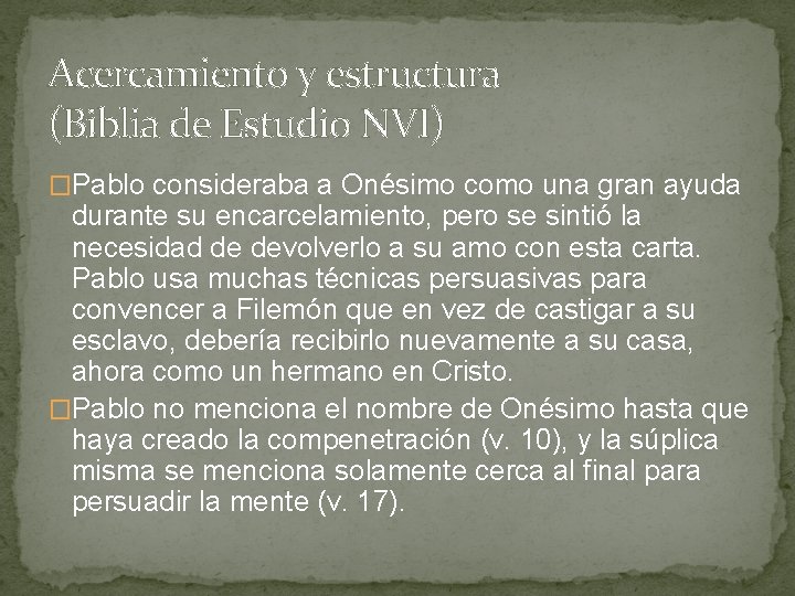 Acercamiento y estructura (Biblia de Estudio NVI) �Pablo consideraba a Onésimo como una gran Acercamiento y estructura (Biblia de Estudio NVI) �Pablo consideraba a Onésimo como una gran