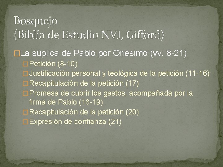 Bosquejo (Biblia de Estudio NVI, Gifford) �La súplica de Pablo por Onésimo (vv. 8 Bosquejo (Biblia de Estudio NVI, Gifford) �La súplica de Pablo por Onésimo (vv. 8
