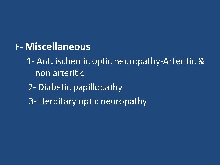 F- Miscellaneous 1 - Ant. ischemic optic neuropathy-Arteritic & non arteritic 2 - Diabetic