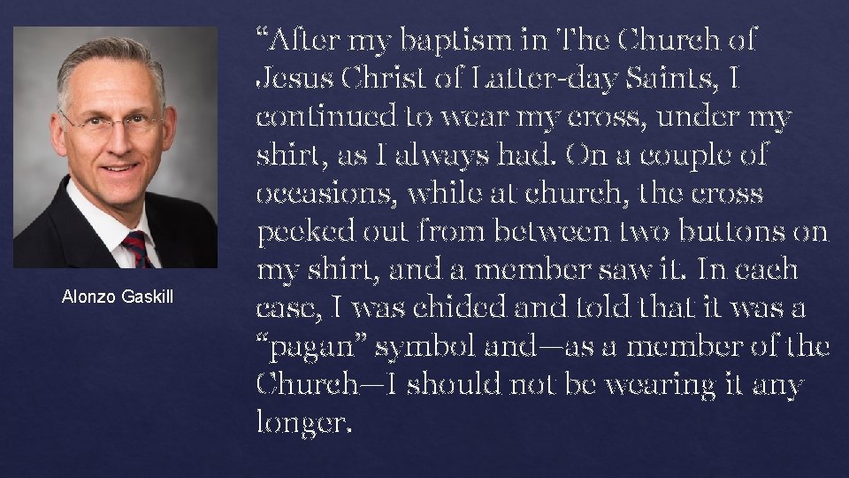 Alonzo Gaskill “After my baptism in The Church of Jesus Christ of Latter-day Saints,