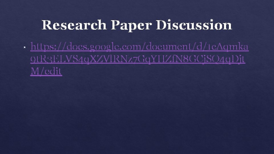 Research Paper Discussion • https: //docs. google. com/document/d/1 c. Aqmka 9 t. R 3