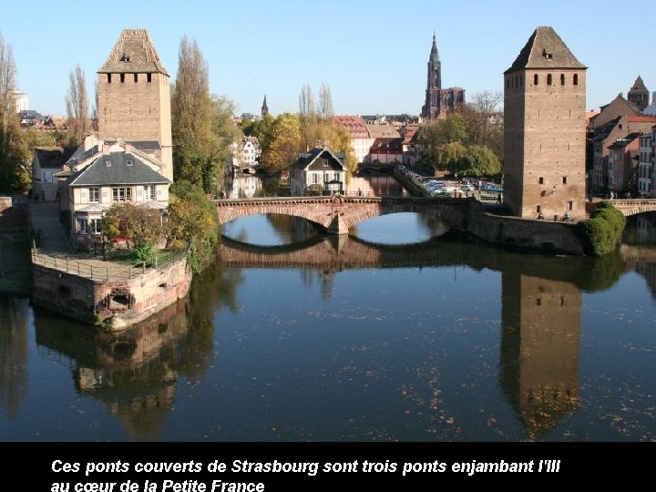 Album photo par Marinette Ces ponts couverts de Strasbourg sont trois ponts enjambant l'Ill