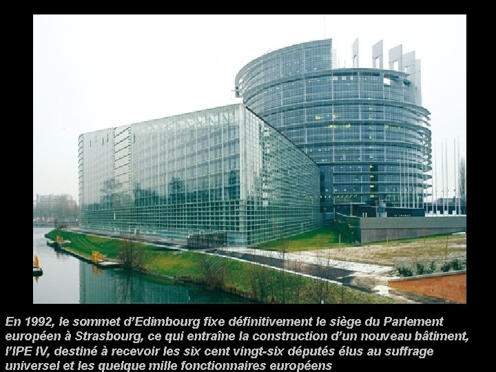 En 1992, le sommet d’Edimbourg fixe définitivement le siège du Parlement européen à Strasbourg,