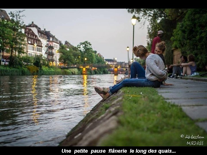 Une petite pause flânerie le long des quais. . . 