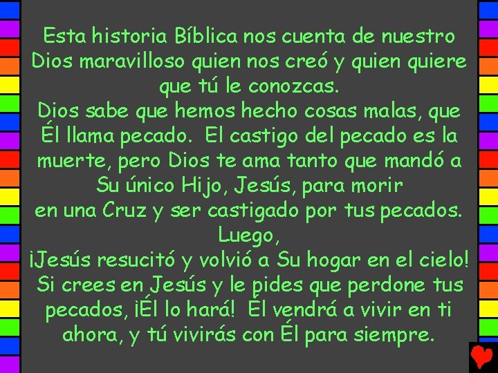 Esta historia Bíblica nos cuenta de nuestro Dios maravilloso quien nos creó y quien