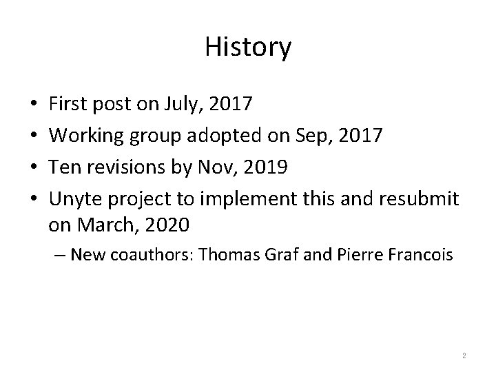 History • • First post on July, 2017 Working group adopted on Sep, 2017