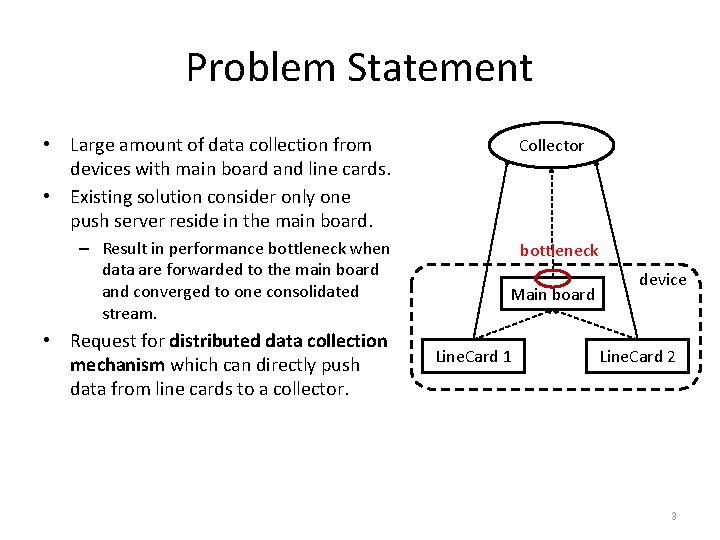 Problem Statement • Large amount of data collection from devices with main board and