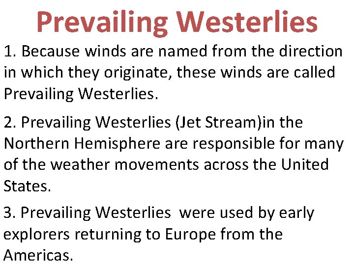 Prevailing Westerlies 1. Because winds are named from the direction in which they originate,