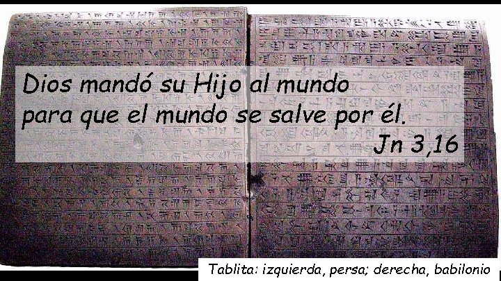 Dios mandó su Hijo al mundo para que el mundo se salve por él.