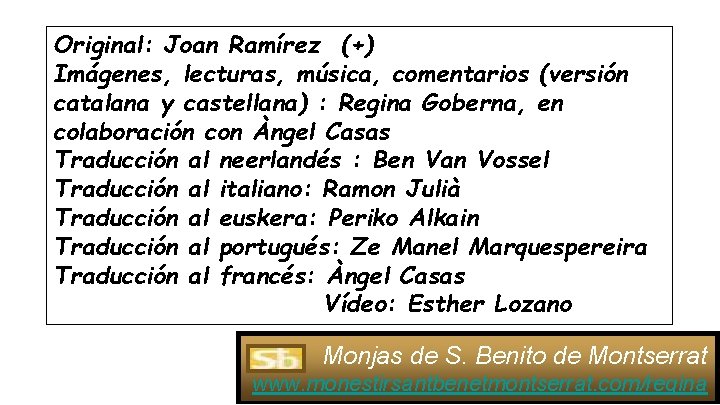 Original: Joan Ramírez (+) Imágenes, lecturas, música, comentarios (versión catalana y castellana) : Regina