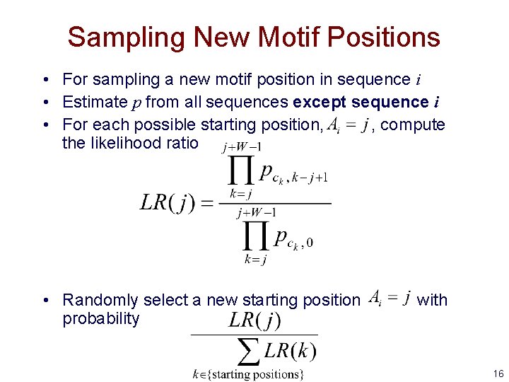 Sampling New Motif Positions • For sampling a new motif position in sequence i Sampling New Motif Positions • For sampling a new motif position in sequence i