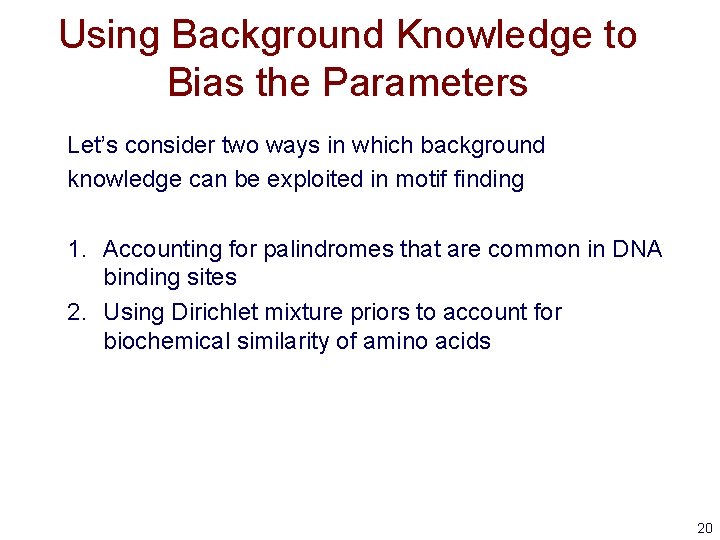 Using Background Knowledge to Bias the Parameters Let’s consider two ways in which background Using Background Knowledge to Bias the Parameters Let’s consider two ways in which background