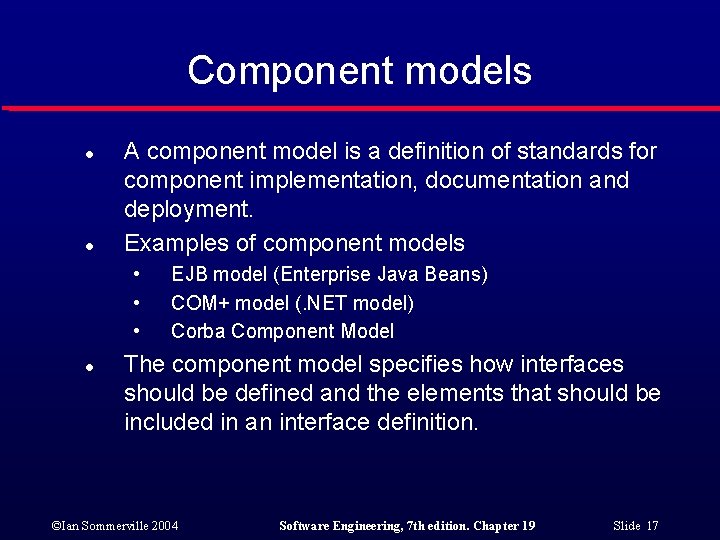 Component models l l A component model is a definition of standards for component