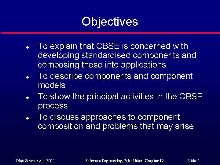 Objectives l l To explain that CBSE is concerned with developing standardised components and