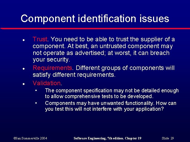 Component identification issues l l l Trust. You need to be able to trust