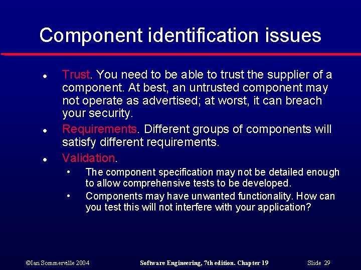 Component identification issues l l l Trust. You need to be able to trust Component identification issues l l l Trust. You need to be able to trust