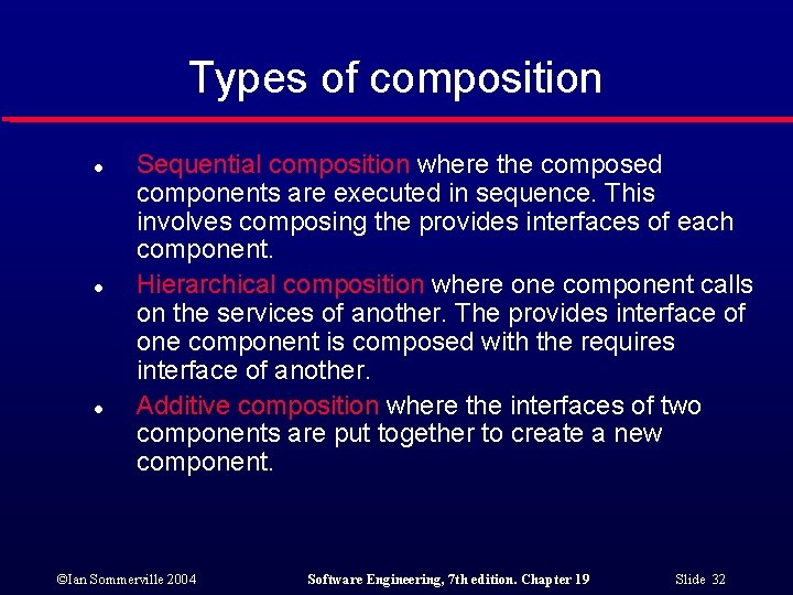 Types of composition l l l Sequential composition where the composed components are executed