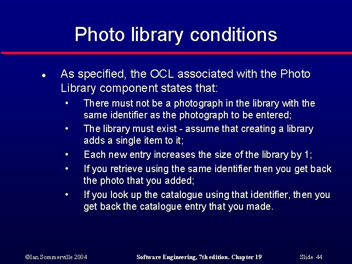 Photo library conditions l As specified, the OCL associated with the Photo Library component Photo library conditions l As specified, the OCL associated with the Photo Library component