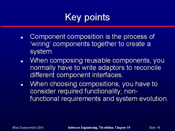 Key points l l l Component composition is the process of ‘wiring’ components together Key points l l l Component composition is the process of ‘wiring’ components together