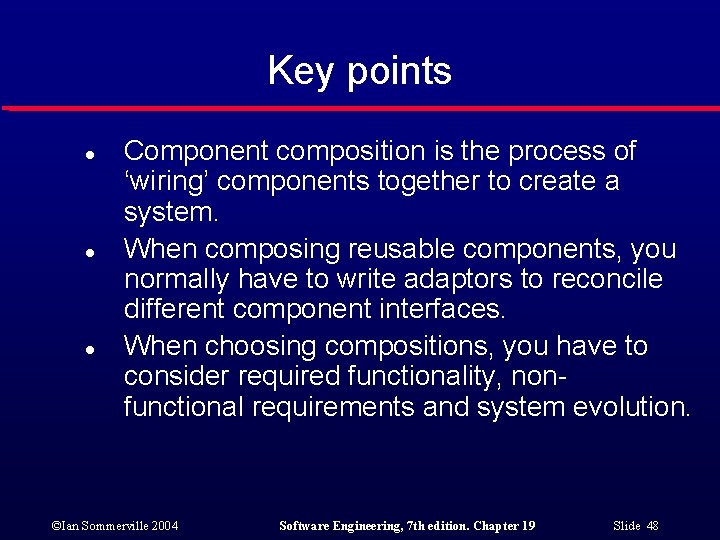 Key points l l l Component composition is the process of ‘wiring’ components together