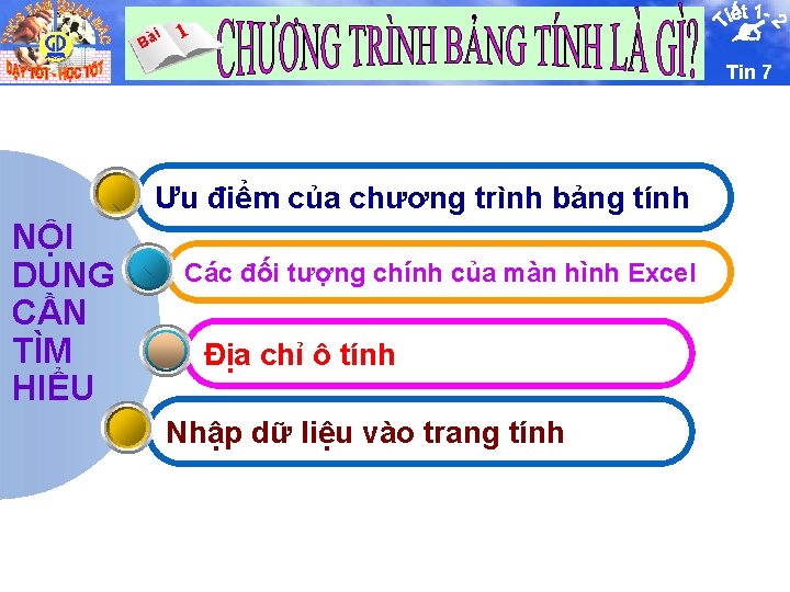 i Bà 1 Tin 7 Ưu điểm của chương trình bảng tính NỘI DUNG