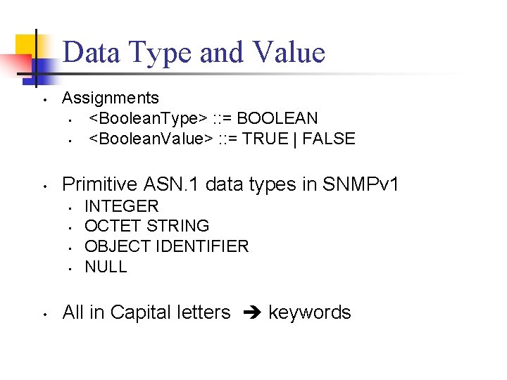 Data Type and Value • • Assignments • <Boolean. Type> : : = BOOLEAN