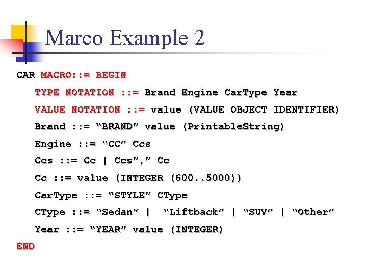 Marco Example 2 CAR MACRO: : = BEGIN TYPE NOTATION : : = Brand