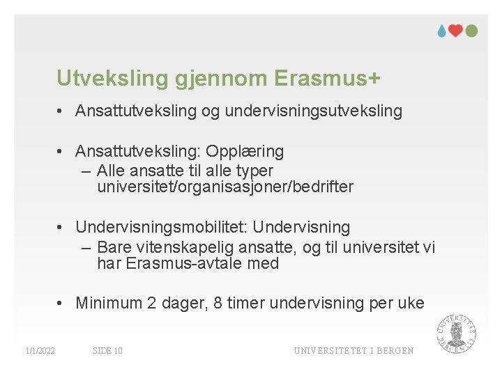 Utveksling gjennom Erasmus+ • Ansattutveksling og undervisningsutveksling • Ansattutveksling: Opplæring – Alle ansatte til