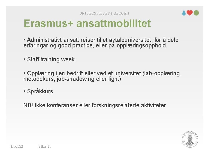 UNIVERSITETET I BERGEN Erasmus+ ansattmobilitet • Administrativt ansatt reiser til et avtaleuniversitet, for å