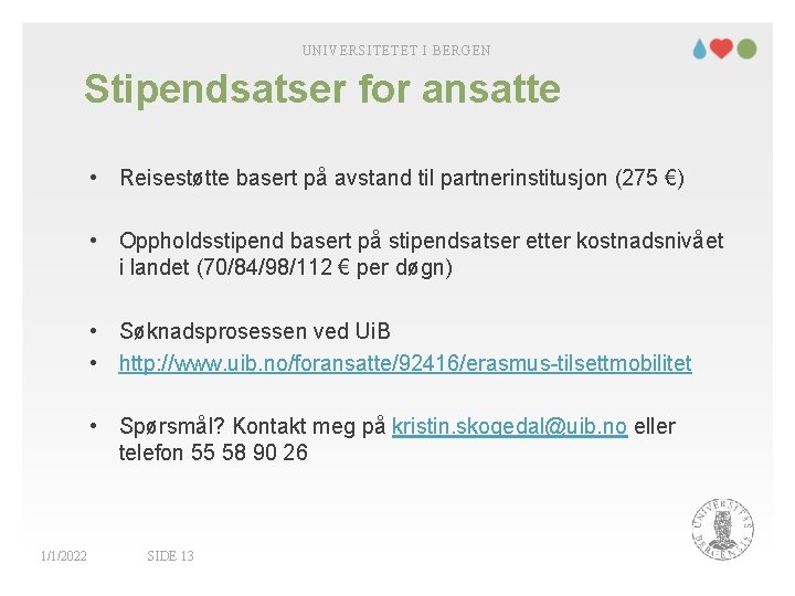 UNIVERSITETET I BERGEN Stipendsatser for ansatte • Reisestøtte basert på avstand til partnerinstitusjon (275