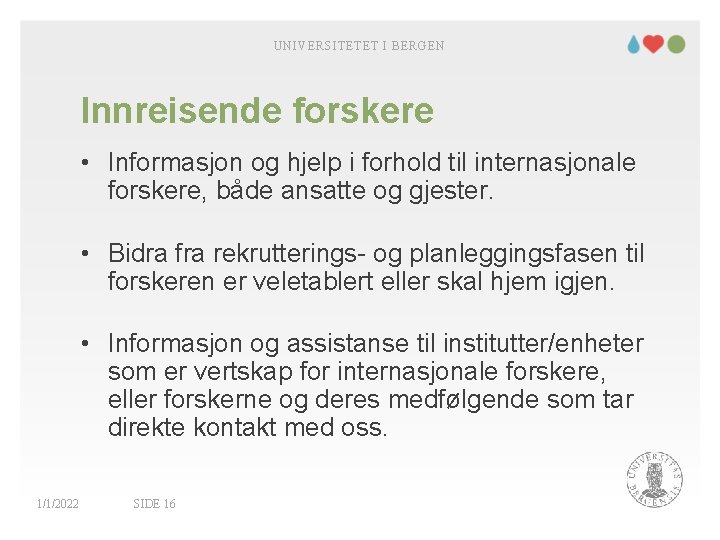 UNIVERSITETET I BERGEN Innreisende forskere • Informasjon og hjelp i forhold til internasjonale forskere,