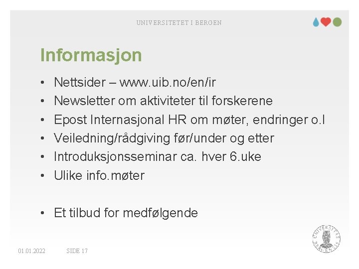 UNIVERSITETET I BERGEN Informasjon • • • Nettsider – www. uib. no/en/ir Newsletter om