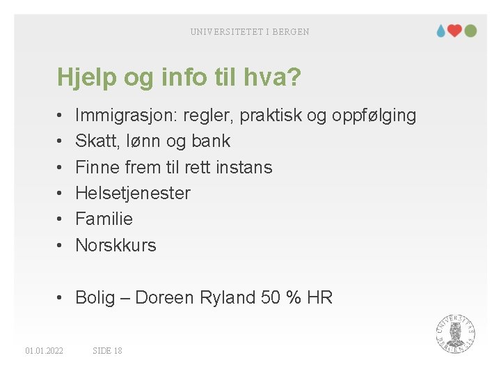 UNIVERSITETET I BERGEN Hjelp og info til hva? • • • Immigrasjon: regler, praktisk