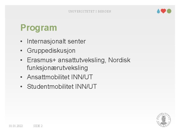 UNIVERSITETET I BERGEN Program • Internasjonalt senter • Gruppediskusjon • Erasmus+ ansattutveksling, Nordisk funksjonærutveksling