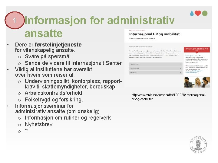 1 • • • Informasjon for administrativ ansatte Dere er førstelinjetjeneste for vitenskapelig ansatte.