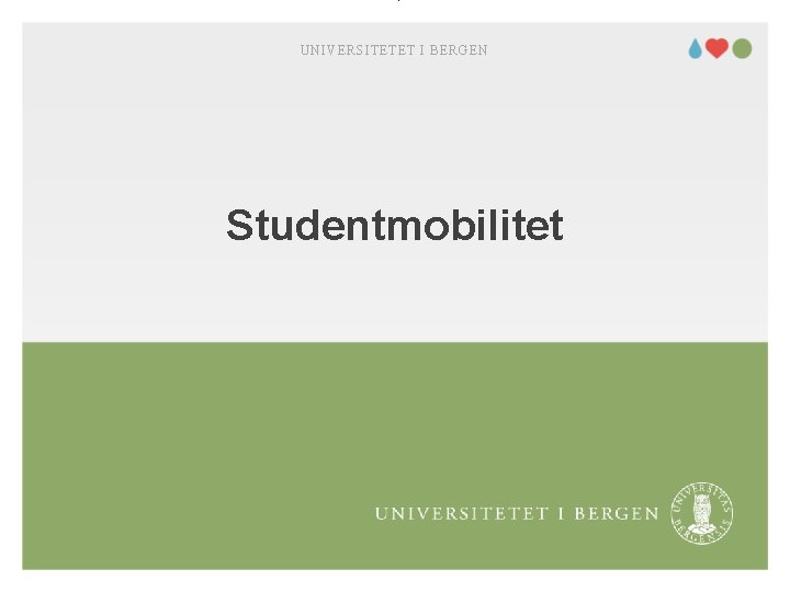 UNIVERSITETET I BERGEN Studentmobilitet 