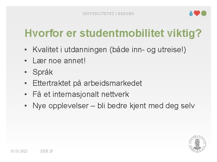 UNIVERSITETET I BERGEN Hvorfor er studentmobilitet viktig? • • • 01. 2022 Kvalitet i