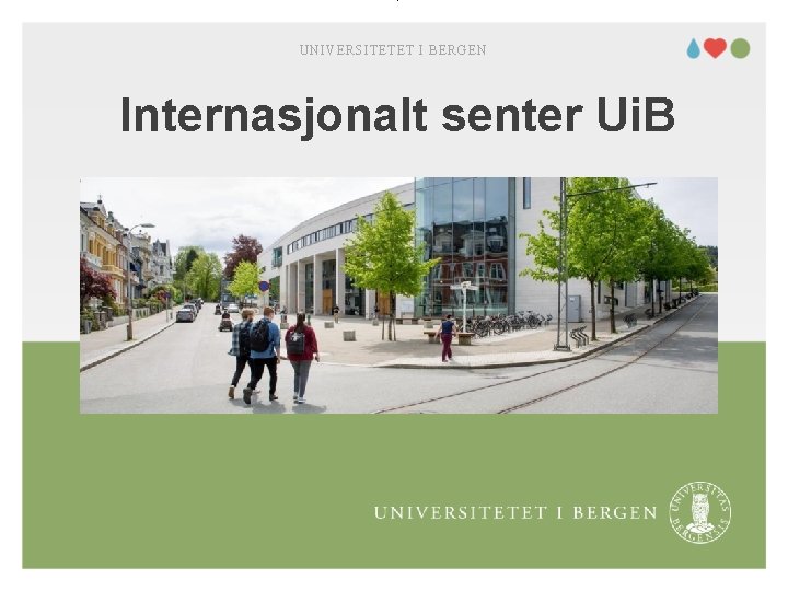 UNIVERSITETET I BERGEN Internasjonalt senter Ui. B 