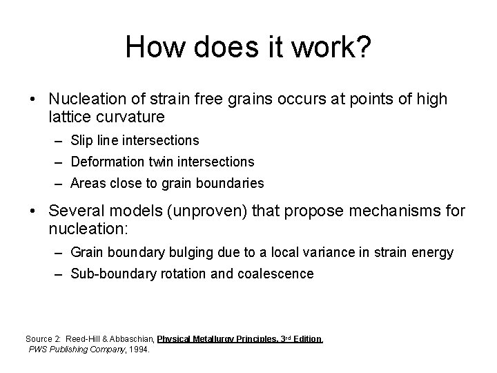 How does it work? • Nucleation of strain free grains occurs at points of